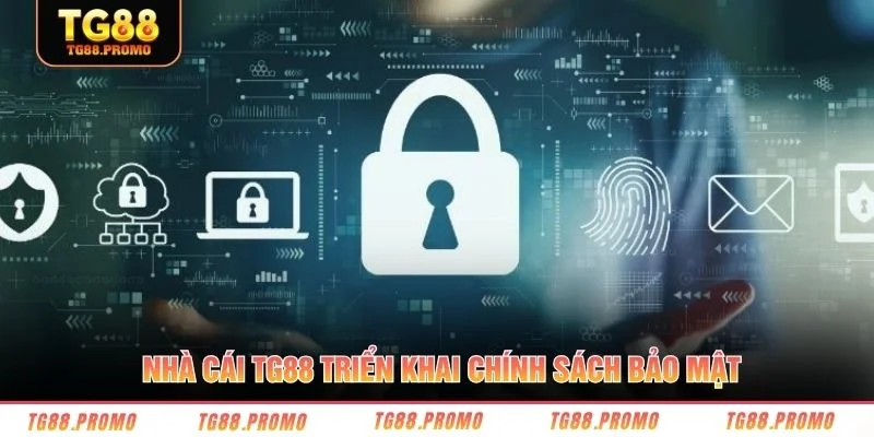 Nhà cái TG88 triển khai chính sách bảo mật
